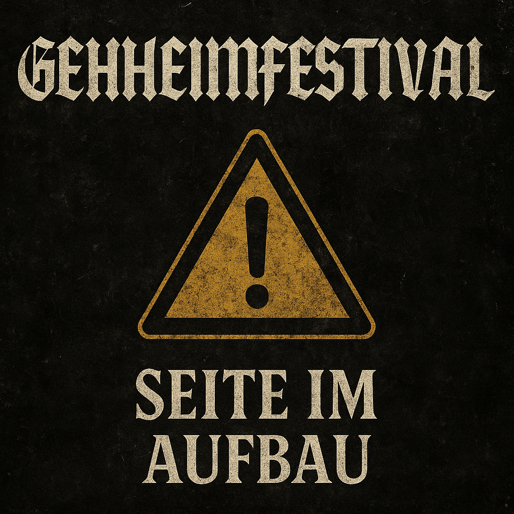 GEHHEIMFESTIVAL – Seite im Aufbau